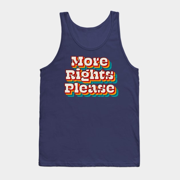 More Rights Please Tank Top by n23tees